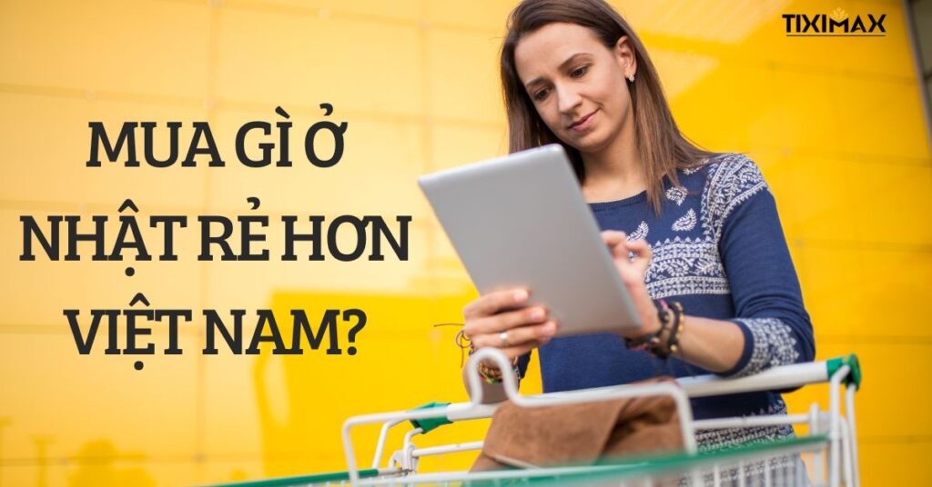 mua-gi-o-nhat-re-hon-viet-nam